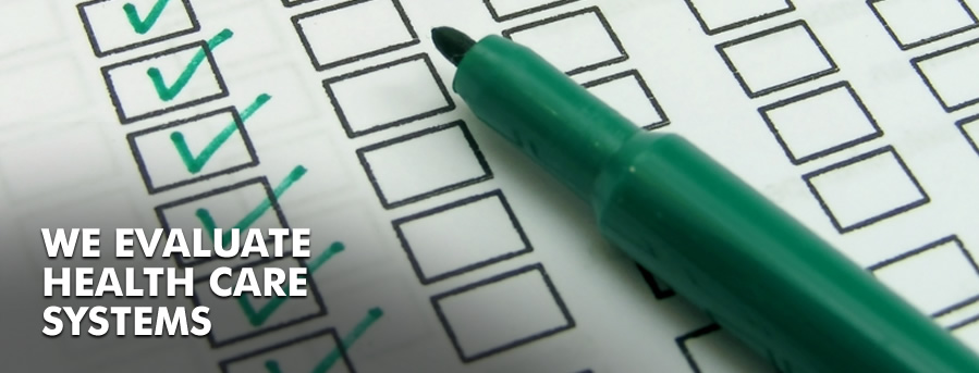 We evaluate health care systems